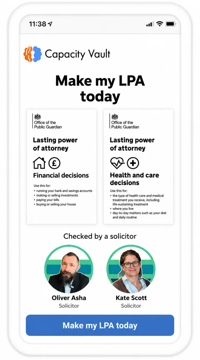 The Capacity Vault app on a phone, headed Make my LPA today. It shows the two Office of the Public Guardian lasting power of attorney forms side by side, one for financial decisions and one for health and care decisions, above the two solicitors who check them, Oliver Asha and Kate Scott.